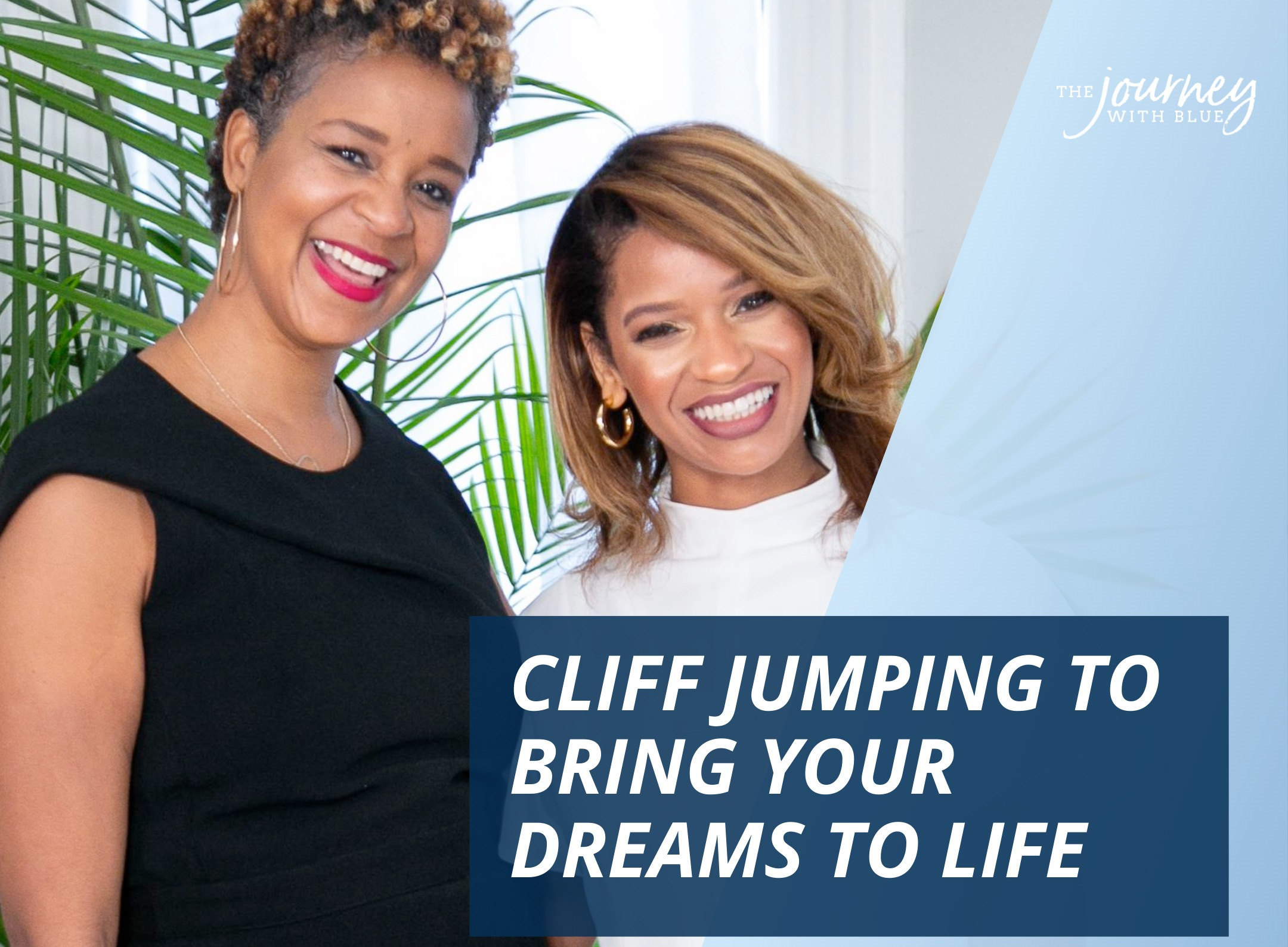 Cliff Jumping to Bring Your Dreams to Life with Brandice Daniel | The Journey With Blue Season 3, Episode 2